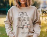 ESSENTIAL OILS SOOTHE THE SOUL ~ SWEATSHIRT