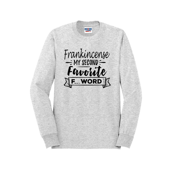 Frankincense is my second favorite f-word LONG SLEEVE