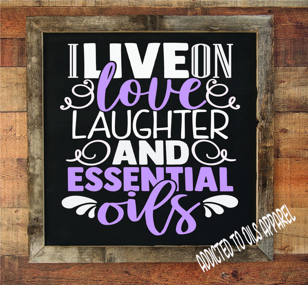 I Live on Love Laughter & Essential Oils framed